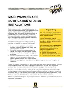 MASS WARNING AND NOTIFICATION AT ARMY INSTALLATIONS Each local community is responsible for warning the public of impending danger due to an emergency. Army regions and installations support this effort by