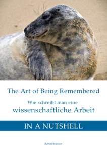 The Art of Being Remembered Wie schreibt man eine wissenschaftliche Arbeit IN A NUTSHELL Robert Bronsart