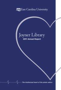 Joyner Library 2011 Annual Report The intellectual heart of the pirate nation  “Teaching is more than imparting knowledge,