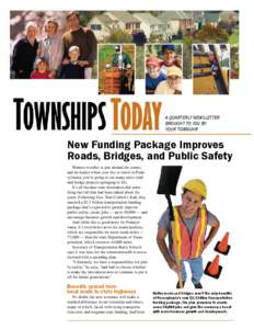 A QUARTERLY NEWSLETTER BROUGHT TO YOU BY YOUR TOWNSHIP New Funding Package Improves Roads, Bridges, and Public Safety