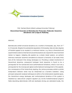 Prof. Gerhard Stock (Albert Ludwigs University Freiburg) Hierarchical Dynamics of Biomolecular Processes: Molecular Dynamics Simulation and Langevin Modeling Abstract: