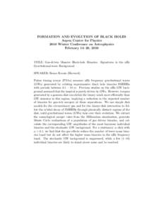 FORMATION AND EVOLUTION OF BLACK HOLES Aspen Center for Physics 2010 Winter Conference on Astrophysics February 14–20, 2010  TITLE: Gas-driven Massive Black-hole Binaries: Signatures in the nHz