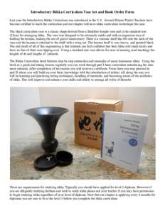 Introductory Rikka Curriculum Vase Set and Book Order Form Last year the Introductory Rikka Curriculum was introduced in the U.S. Several Illinois Prairie Teachers have become certified to teach the curriculum and our ch