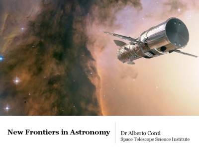 New Frontiers in Astronomy  Dr Alberto Conti Space Telescope Science Institute  April 2006