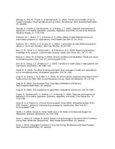 Akincigil, A., Wei, W., Crystal, S., & Sambamoorthi, U[removed]Trends and Correlates of Out-ofPocket Prescription Drug Expenditures among Elderly Beneficiaries. Abstr.AcademyHealth.Meet., 20, -abstract. Akincigil, A., C