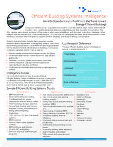 luxresearch  Efficient Building Systems Intelligence Identify Opportunities to Profit from the Trend toward Energy-Efficient Buildings Today over half the world’s population lives in cities. Over the next 20 years, nea