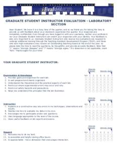 GRADUATE STUDENT INSTRUCTOR EVALUATION - LABORATORY SECTION Dear Student: We know it is a busy time of the quarter, and so we thank you for taking the time to provide us with feedback about your classroom experience this