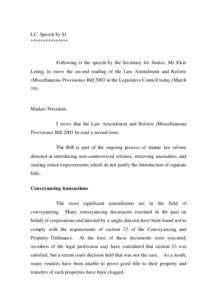 LC: Speech by SJ *************** Following is the speech by the Secretary for Justice, Ms Elsie Leung, to move the second reading of the Law Amendment and Reform (Miscellaneous Provisions) Bill 2003 in the Legislative Co