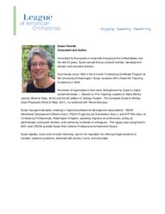 Susan Howlett Consultant and Author Consultant to thousands of nonprofits throughout the United States over the last 25 years, Susan served first as a board member, development director and executive director. Core facul