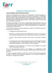 Kimberley ProjectFASD AWARENESS AND PREVENTION PROJECT FARR was commissioned by the Premier and the Department of Social Development to implement a comprehensive FASD awareness and prevention programme in the 