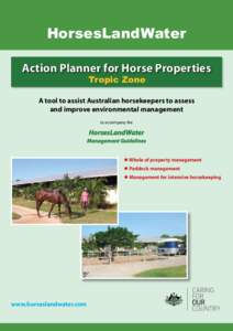 HorsesLandWater Action Planner for Horse Properties Tropic Zone A tool to assist Australian horsekeepers to assess and improve environmental management