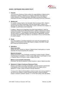 ADACEL CONTINUOUS DISCLOSURE POLICY 1. Purpose The Continuous Disclosure Policy outlines the responsibilities of Adacel and its employees in relation to disclosure of company information that impacts on investor decision