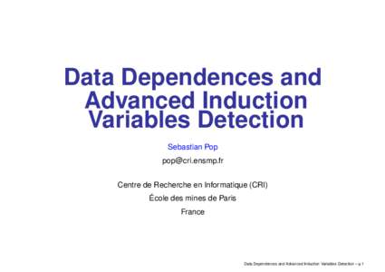 Data Dependences and Advanced Induction Variables Detection Sebastian Pop  Centre de Recherche en Informatique (CRI)