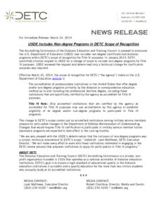 NEWS RELEASE For Immediate Release: March 14, 2014 USDE Includes Non-degree Programs in DETC Scope of Recognition The Accrediting Commission of the Distance Education and Training Council is pleased to announce the U.S. 