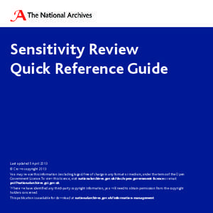 Sensitivity Review Quick Reference Guide Last updated 5 April 2013 © Crown copyright 2013 You may re-use this information (excluding logos) free of charge in any format or medium, under the terms of the Open