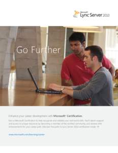 Go Further  Enhance your career development with Microsoft® Certification. Earn a Microsoft Certification to help recognize and validate your real-world skills. You’ll obtain support and access to unique resources by 