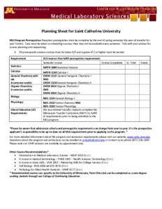 Planning Sheet for Saint Catherine University MLS Program Prerequisites: Required prerequisites must be complete by the end of spring semester the year of transfer for year 3 entry. Care must be taken in scheduling cours
