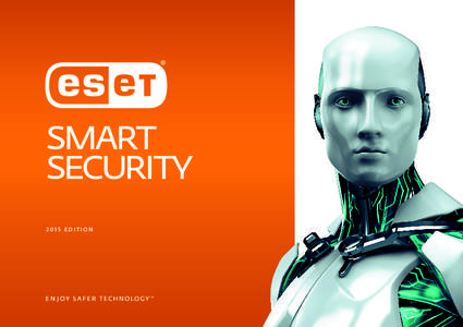 2015 EDITION  Making the Internet Safer for You to Enjoy Explore the great online, securely protected by ESET’s award-winning detection technology. It’s trusted by over 100 million users worldwide to detect and neut