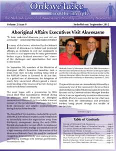 Volume 2 Issue 9  Seskehkó:wa/ September 2012 Aboriginal Affairs Executives Visit Akwesasne “To better understand Akwesasne, you must visit our