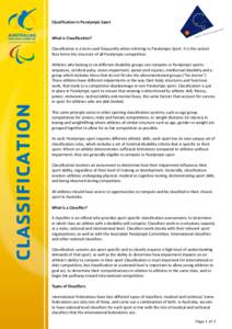 Classification in Paralympic Sport  What is Classification? Classification is a term used frequently when referring to Paralympic Sport. It is the system that forms the structure of all Paralympic competition. Athletes w