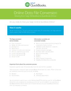 Online Data File Conversion Moving from Sage 50 Desktop to QuickBooks Online Are you ready to move your Sage clients to QuickBooks Online?  How it works