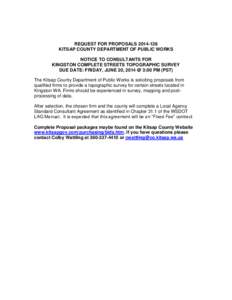 REQUEST FOR PROPOSALS[removed]KITSAP COUNTY DEPARTMENT OF PUBLIC WORKS NOTICE TO CONSULTANTS FOR KINGSTON COMPLETE STREETS TOPOGRAPHIC SURVEY DUE DATE: FRIDAY, JUNE 20, 2014 @ 3:00 PM (PST) The Kitsap County Department 