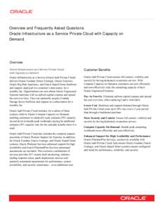 Overview and Frequently Asked Questions Oracle Infrastructure as a Service Private Cloud with Capacity on Demand Overview Oracle Infrastructure as a Service Private Cloud