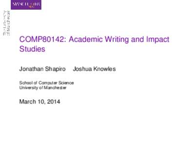 COMP80142: Academic Writing and Impact Studies Jonathan Shapiro Joshua Knowles