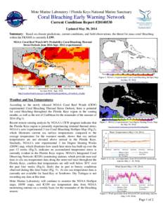Mote Marine Laboratory / Florida Keys National Marine Sanctuary  Coral Bleaching Early Warning Network Current Conditions Report #[removed]Updated May 30, 2014 Summary: Based on climate predictions, current conditions, a