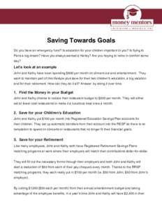 Saving Towards Goals Do you have an emergency fund? Is education for your children important to you? Is flying to Paris a big dream? Have you always wanted a Harley? Are you hoping to retire in comfort some day?  Let’s