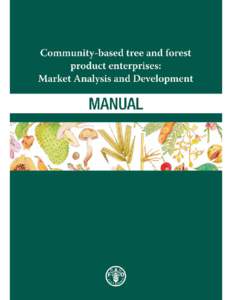 Community-based tree and forest product enterprises: Market Analysis and Development MANUAL