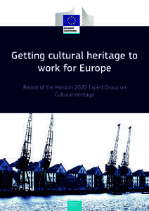 Getting cultural heritage to work for Europe Report of the Horizon 2020 Expert Group on Cultural Heritage  Research and