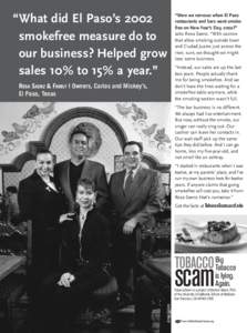 “ What did El Paso’s 2002 smokefree measure do to our business? Helped grow sales 10% to 15% a year.” ROSA SAENZ & FAMILY | Owners, Carlos and Mickey’s, El Paso, Texas