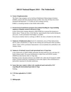 ARGO National Report 2014 – The Netherlands  1) Status of implementation The Dutch Argo program, run by the Royal Netherlands Meteorological Institute (KNMI), started with three deployed floats in[removed]Since then 60 f