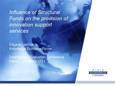 Influence of Structural Funds on the provision of innovation support services Edgaras Leichteris Knowledge Economy Forum