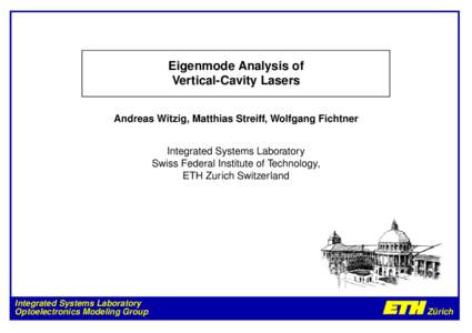 Eigenmode Analysis of Vertical-Cavity Lasers Andreas Witzig, Matthias Streiff, Wolfgang Fichtner Integrated Systems Laboratory Swiss Federal Institute of Technology, ETH Zurich Switzerland