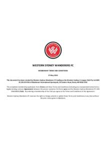 WESTERN SYDNEY WANDERERS FC MEMBERSHIP TERMS AND CONDITIONS 27 May 2014 This document has been created by Western Sydney Wanderers FC trading as the Western Sydney A-League Club Pty Ltd ABN[removed]of Blacktown In