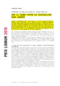 COMUNICATO STAMPA CONFERIMENTO DEI PREMI PRIX LIGNUM 2015: REGIONE CENTRO-SUD CON IL LEGNO TUTTE LE POSSIBILITÀ SONO APERTE Rivera, 25 settembre 2015 – Ogni tre anni, il Prix Lignum distingue i