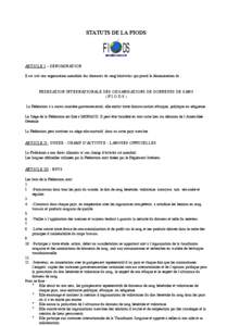 STATUTS DE LA FIODS  ARTICLE I – DENOMINATION Il est créé une organisation mondiale des donneurs de sang bénévoles qui prend la dénomination de :  FEDERATION INTERNATIONALE DES ORGANISATIONS DE DONNEURS DE SANG