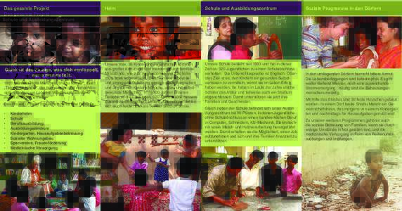 Das gesamte Projekt  Glück ist das Einzige, was sich verdoppelt, wenn man es teiltgründete Hella Mundhra „Shishu Mandir“, ihren „Tempel für Kinder“, der hungernden und vernachlässigten Kindern ein Lebe