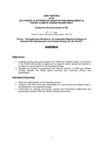 JOINT MEETING of the 2013 PACIFIC PLATFORM FOR DISASTER RISK MANAGEMENT & PACIFIC CLIMATE CHANGE ROUNDTABLE Hosted by the Government of Fiji 8th – 11th July