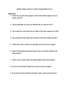 Global Campus and Pryor Center Transportation Survey Staff Survey 1. Where do you park when going to work at the Global Campus or Pryor Center (GC/PC)?  2. What would help you choose to take the bus to work at GC/PC?