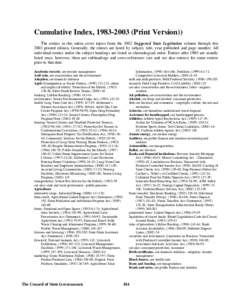 Cumulative Index, [removed]Print Version)) The entries in this index cover topics from the 1983 Suggested State Legislation volume through this 2003 printed edition. Generally, the entries are listed by subject, title,