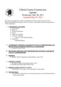 Cibola County Commission Agenda Wednesday, May 08, 2013 Amended May 07, 2013 The following agenda items will be considered by the Cibola County Commission at its REGLUAR MEETING on May 08, 2013 at 5:30 p.m. in the Cibola