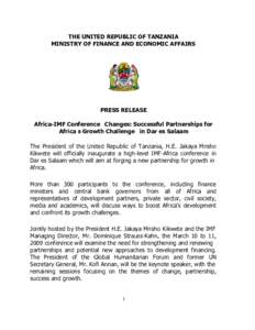 THE UNITED REPUBLIC OF TANZANIA MINISTRY OF FINANCE AND ECONOMIC AFFAIRS PRESS RELEASE Africa-IMF Conference “Changes: Successful Partnerships for Africa’