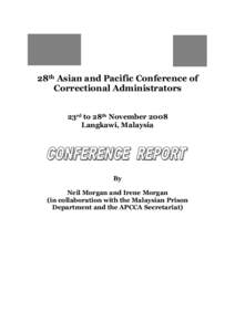 28th Asian and Pacific Conference of Correctional Administrators 23rd to 28th November 2008 Langkawi, Malaysia  By