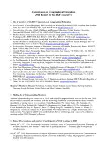 Commission on Geographical Education 2010 Report to the IGU Executive 1. List of members of the IGU Commission on Geographical Education  Lex Chalmers, (Chair) Geography, The University of Waikato, Private Bag 3105, H