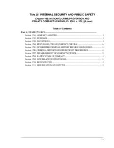 Title 25: INTERNAL SECURITY AND PUBLIC SAFETY Chapter 199: NATIONAL CRIME PREVENTION AND PRIVACY COMPACT HEADING: PL 2001, c. 372, §3 (new) Table of Contents Part 4. STATE POLICE.........................................