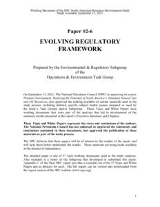 Working Document of the NPC North American Resource Development Study Made Available September 15, 2011 Paper #2-6  EVOLVING REGULATORY