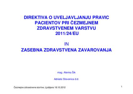 DIREKTIVA O UVELJAVLJANJU PRAVIC PACIENTOV PRI ČEZMEJNEM ZDRAVSTVENEM VARSTVU[removed]EU IN ZASEBNA ZDRAVSTVENA ZAVAROVANJA